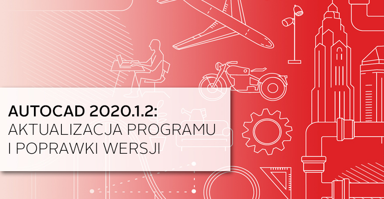 autocad 2020.1.2 aktualizacja programu i poprawki