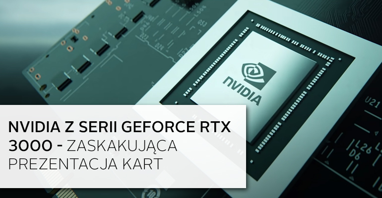 Nowe karty NVIDIA z serii GeForce RTX 3000