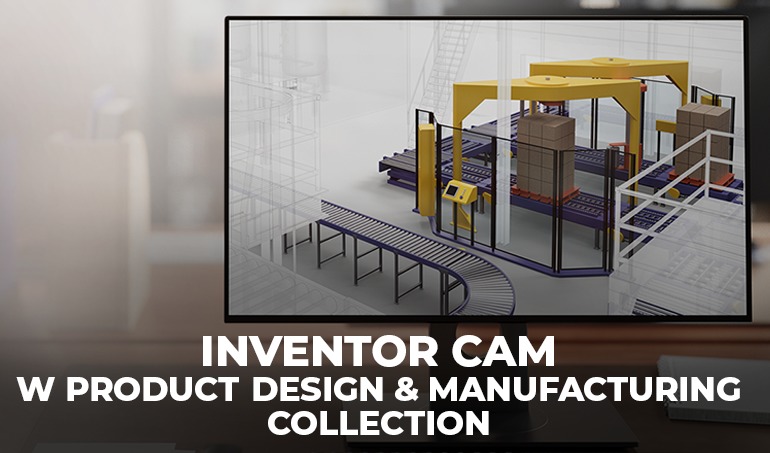 Zyskaj jeszcze więcej możliwość podjęcia większej ilości zleceń! Inventor CAM w PD&M Collection