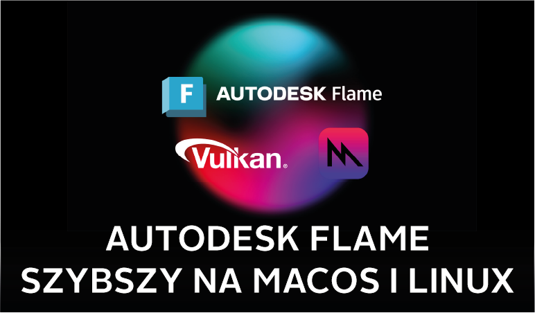 autodesk flame szybszy na macos i linux