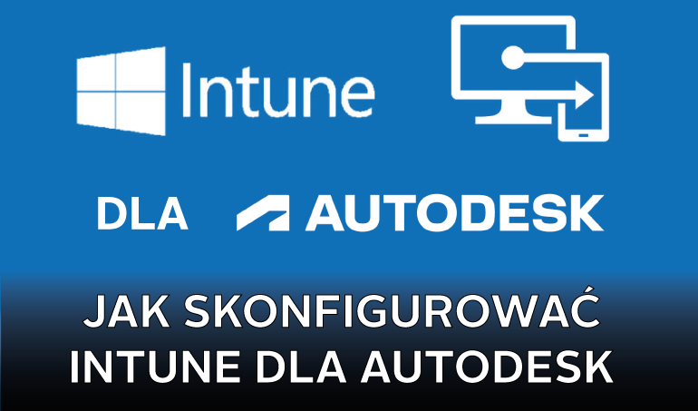 Jak skonfigurować Intune dla programów Autodesk